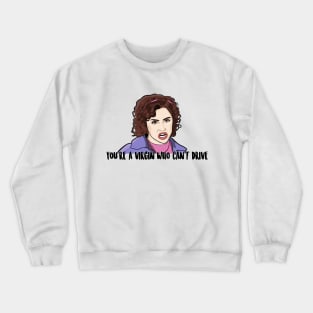 You're A Virgin Who Can't Drive - Brittany Murphy - Clueless Crewneck Sweatshirt